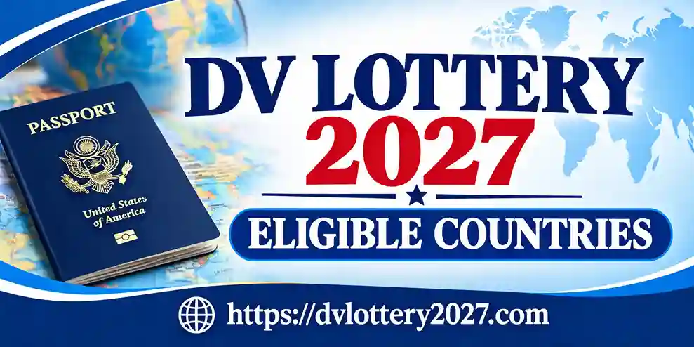 DV Lottery Eligible Countries 2027: Green Card Lottery Country List